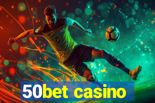 50bet casino